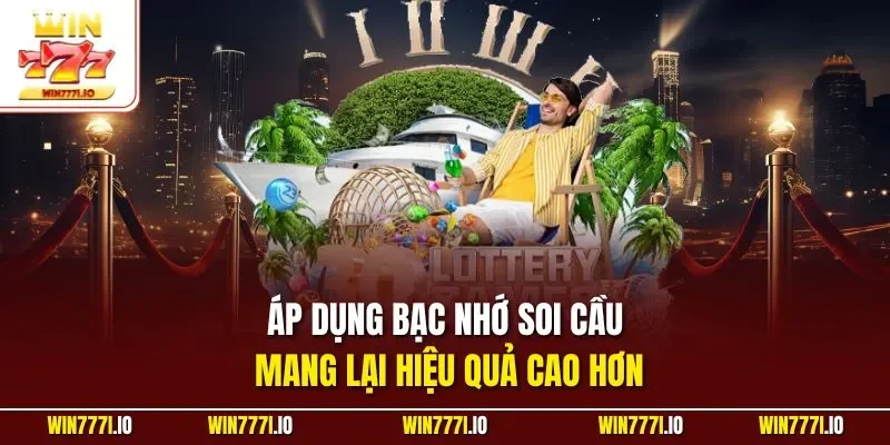 Áp dụng bạc nhớ soi cầu mang lại hiệu quả cao hơn