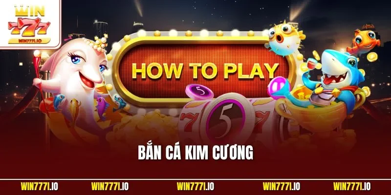 Bắn Cá Kim Cương | Game Thu Hút Nhờ Trải Nghiệm Khác Biệt