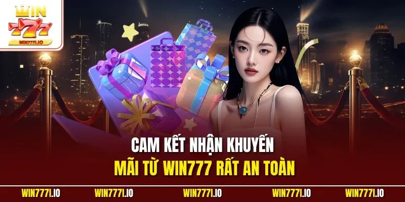Cam kết nhận khuyến mãi từ  WIN777 rất an toàn