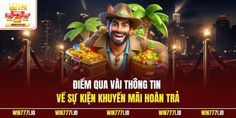 Điểm qua vài thông tin về sự kiện khuyến mãi hoàn trả