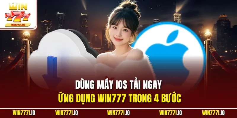 Dùng máy iOS tải ngay ứng dụng WIN777 trong 4 bước