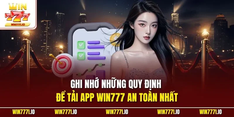 Ghi nhớ những quy định để tải app WIN777 an toàn nhất