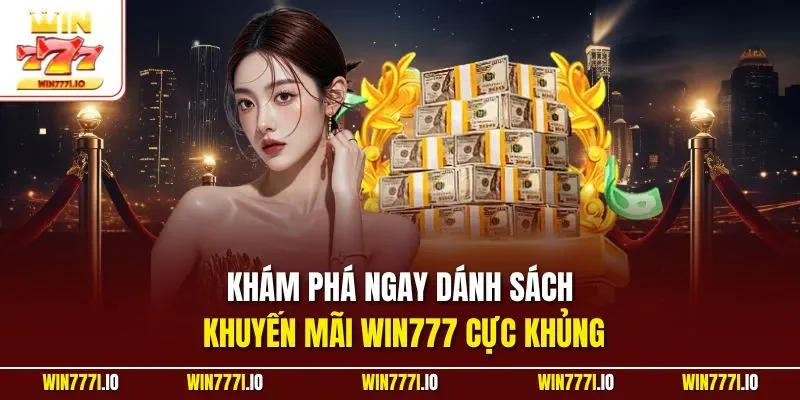Khám phá ngay dánh sách khuyến mãi WIN777 cực khủng