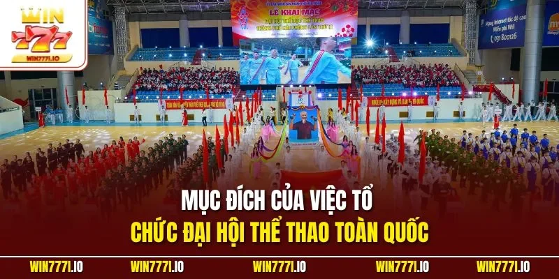 Mục đích của việc tổ chức đại hội thể thao toàn quốc