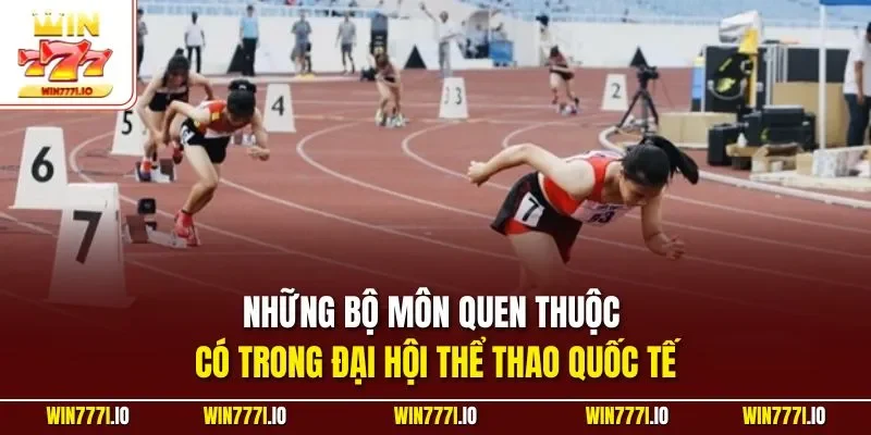 Những bộ môn quen thuộc có trong đại hội thể thao quốc tế