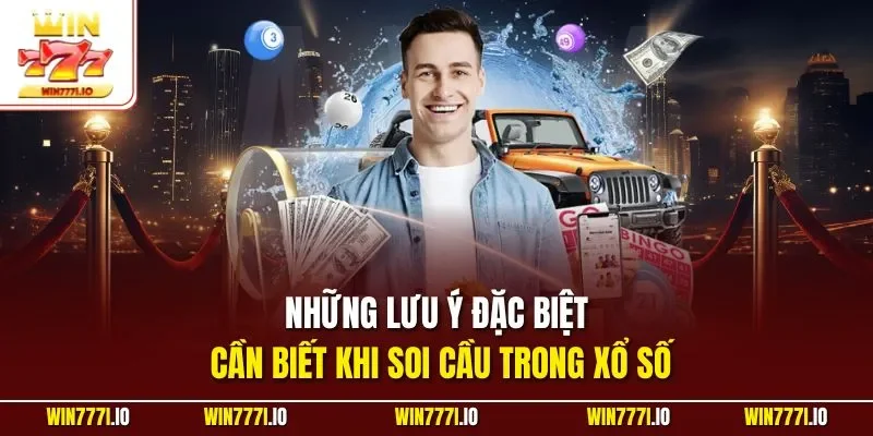 Những lưu ý đặc biệt cần biết khi soi cầu trong xổ số