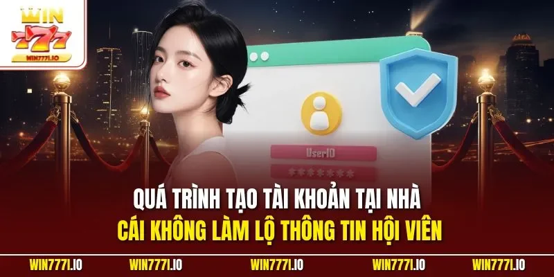 Quá trình tạo tài khoản tại nhà cái không làm lộ thông tin hội viên