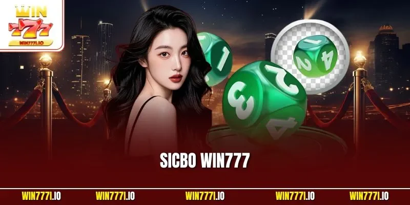 Sicbo WIN777| Sản Phẩm Cá Cược Casino Hút Khách Nhất 2025