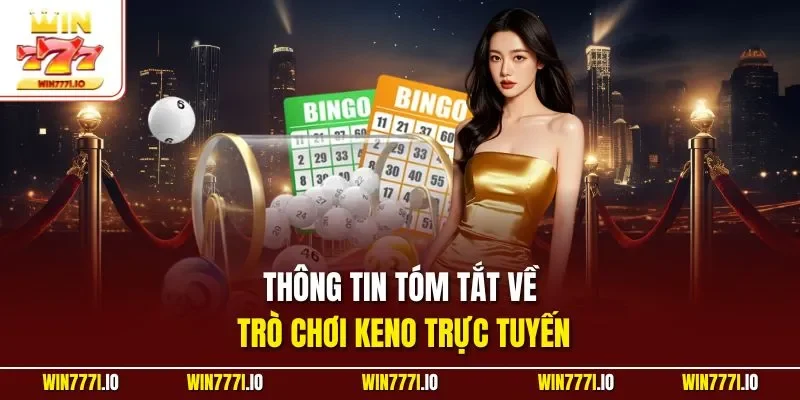 Thông tin tóm tắt về trò chơi Keno trực tuyến