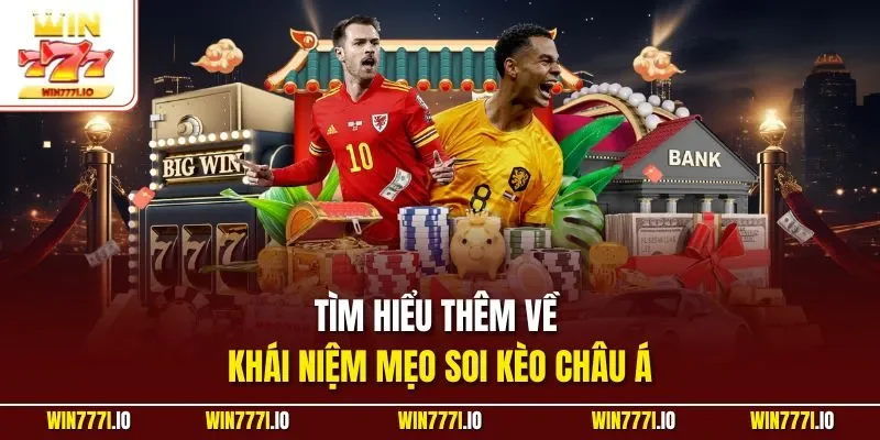 Tìm hiểu thêm về khái niệm mẹo soi kèo châu Á