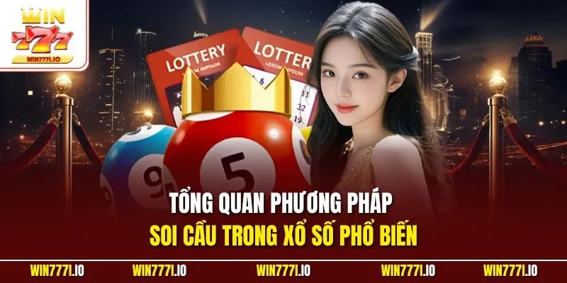 Tổng quan phương pháp soi cầu trong xổ số phổ biến