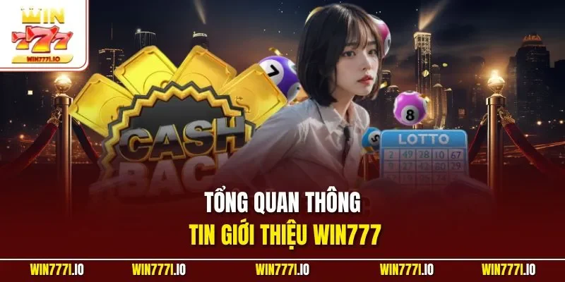 Tổng quan thông tin giới thiệu WIN777