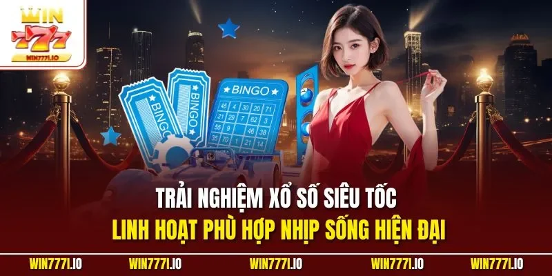 Trải nghiệm xổ số siêu tốc linh hoạt phù hợp nhịp sống hiện đại