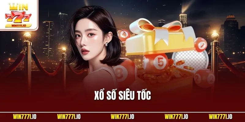 Xổ Số Siêu Tốc | Hình Thức Giải Trí Linh Hoạt Dễ Tham Gia