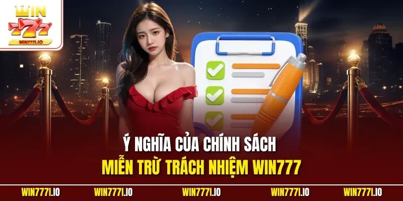 Ý nghĩa của chính sách miễn trừ trách nhiệm WIN777